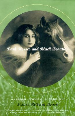 Book cover of Dark Horses and Black Beauties: Animals, Women, a Passion by Pierson, Melissa Holbrook