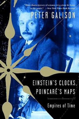 Einstein's Clocks, Poincare's Maps: Empires of Time by Peter Galison book cover