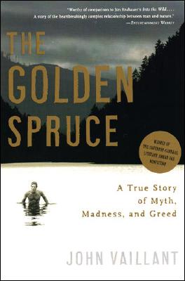 Book cover of The Golden Spruce: A True Story of Myth, Madness, and Greed by Vaillant, John