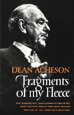 Book cover of Fragments of My Fleece by Acheson, Dean
