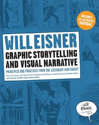 Book cover of Graphic Storytelling and Visual Narrative: Principles and Practices from the Legendary Cartoonist by Eisner, Will
