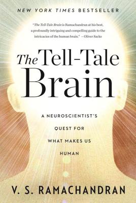 Book cover of The Tell-Tale Brain: A Neuroscientist's Quest for What Makes Us Human by Ramachandran, V. S.