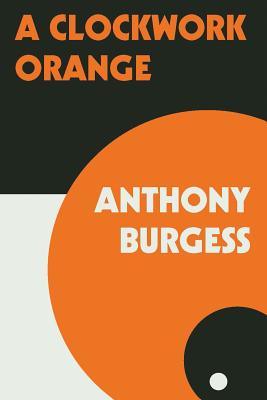 Book cover of A Clockwork Orange by Burgess, Anthony