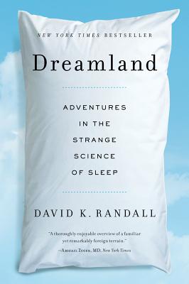 Book cover of Dreamland: Adventures in the Strange Science of Sleep by Randall, David K.
