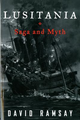 Book cover of Lusitania: Saga and Myth by Ramsay, David