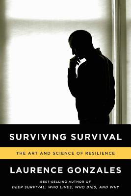 Book cover of Surviving Survival: The Art and Science of Resilience by Gonzales, Laurence