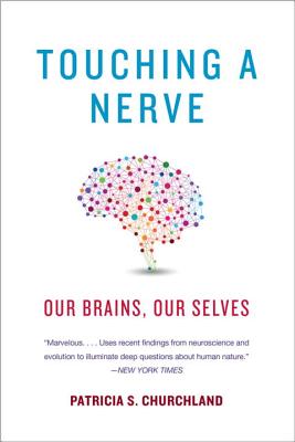 Book cover of Touching a Nerve: Our Brains, Our Selves by Churchland, Patricia