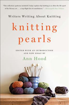 Knitting Pearls: Writers Writing about Knitting by Ann Hood book cover