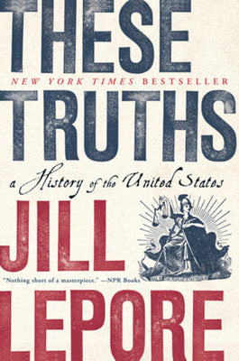 Book cover of These Truths: A History of the United States by Lepore, Jill