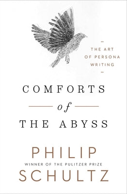 Book cover of Comforts of the Abyss: The Art of Persona Writing by Schultz, Philip