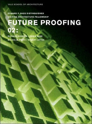 Book cover of Future Proofing 02: Stuart Lipton, Richard Rogers, Chris Wise and Malcolm Smith by Rappaport, Nina