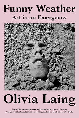 Funny Weather: Art in an Emergency by Olivia Laing book cover