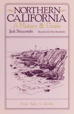 Book cover of Northern California: A History and Guide - From Napa to Eureka by Newcombe, Jack