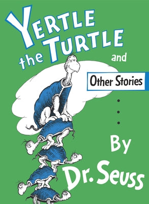 Book cover of Yertle the Turtle and Other Stories by Dr Seuss