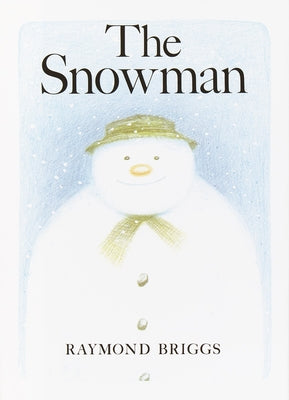 The Snowman: A Classic Children's Book by Raymond Briggs book cover