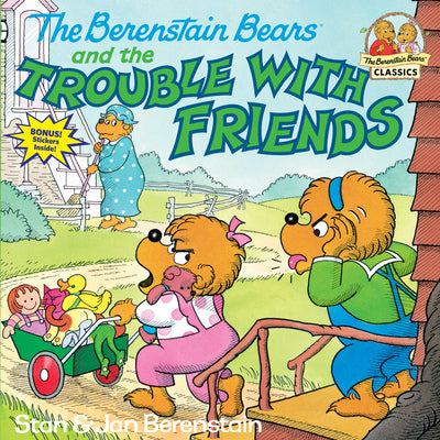 The Berenstain Bears and the Trouble with Friends by Berenstain, Stan book cover