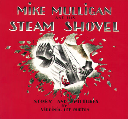 Book cover of Mike Mulligan and His Steam Shovel by Burton, Virginia Lee