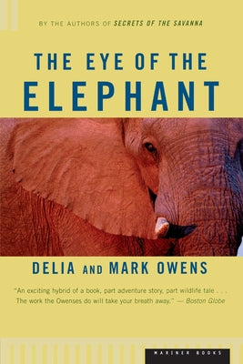 The Eye of the Elephant: An Epic Adventure in the African Wilderness by Mark Owens book cover