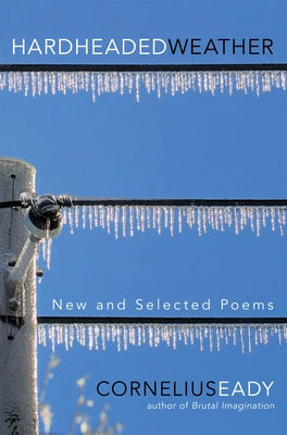 Hardheaded Weather: New and Selected Poems by Cornelius Eady book cover