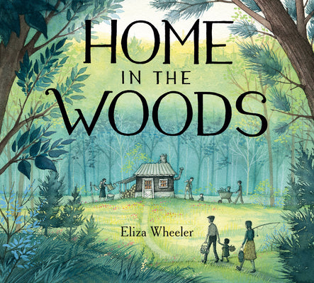 Home in the Woods by Eliza Wheeler book cover