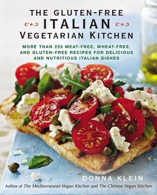 Book cover of The Gluten-Free Italian Vegetarian Kitchen: More Than 225 Meat-Free, Wheat-Free, and Gluten-Free Recipes for Delicious and Nutritious Italian Dishes: by Klein, Donna