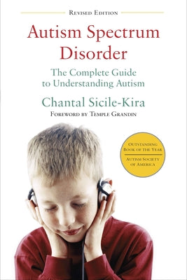 Book cover of Autism Spectrum Disorder: The Complete Guide to Understanding Autism by Sicile-Kira, Chantal