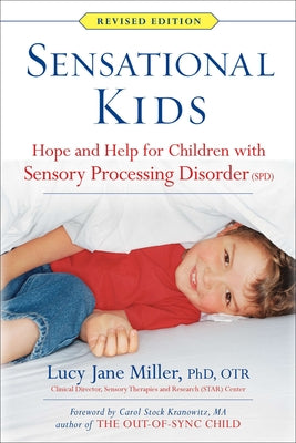 Book cover of Sensational Kids: Hope and Help for Children with Sensory Processing Disorder (Spd) by Miller, Lucy Jane