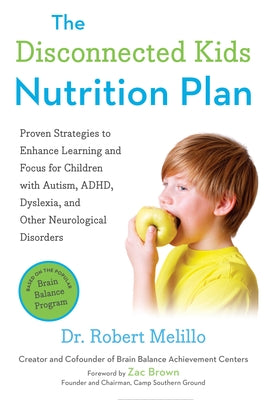 Book cover of The Disconnected Kids Nutrition Plan: Proven Strategies to Enhance Learning and Focus for Children with Autism, Adhd, Dyslexia, and Other Neurological by Melillo, Robert