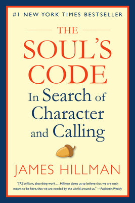 The Soul's Code: In Search of Character and Calling by James Hillman book cover