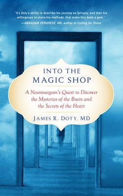 Into the Magic Shop: A Neurosurgeon's Quest to Discover the Mysteries of the Brain and the Secrets Ofthe Heart by James R., MD Doty book cover
