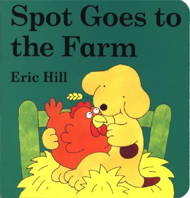 Book cover of Spot Goes to the Farm Board Book: A Lift-The-Flap Book by Hill, Eric