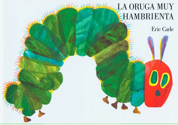 Book cover of The Very Hungry Caterpillar/La Oruga Muy Hambrienta: Spanish Board Book by Carle, Eric