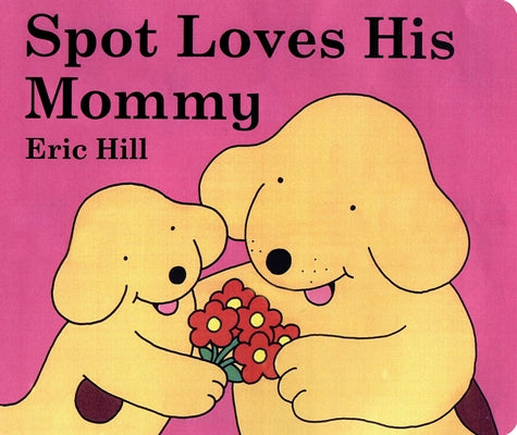 Spot Loves His Mommy by Hill, Eric book cover