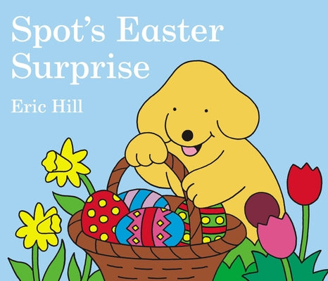 Book cover of Spot's Easter Surprise by Hill, Eric