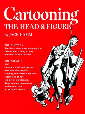 Book cover of Cartooning the Head & Figure by Hamm, Jack