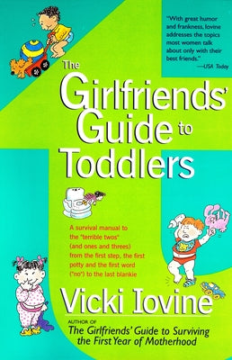 Book cover of The Girlfriends' Guide to Toddlers by Iovine, Vicki