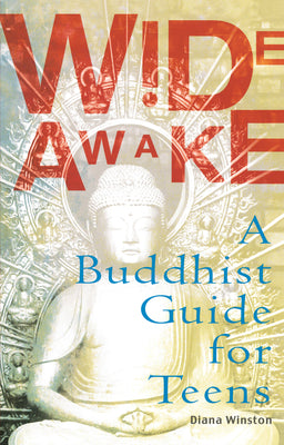 Wide Awake: A Buddhist Guide for Teens by Diana Winston book cover
