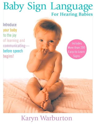 Book cover of Baby Sign Language: For Hearing Babies by Warburton, Karyn