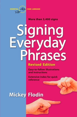 Book cover of Signing Everyday Phrases: More Than 3,400 Signs, Revised Edition by Flodin, Mickey