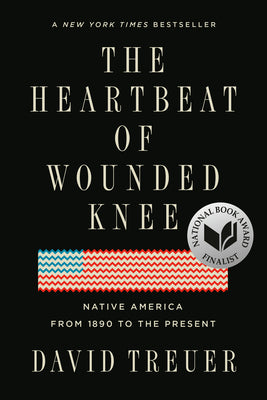 The Heartbeat of Wounded Knee: Native America from 1890 to the Present by David Treuer book cover