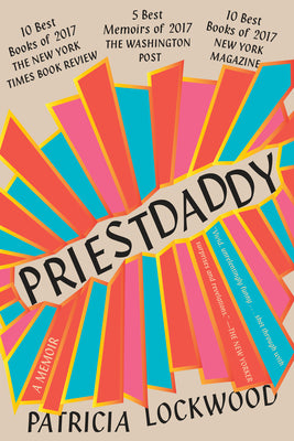 Priestdaddy: A Memoir by Patricia Lockwood book cover