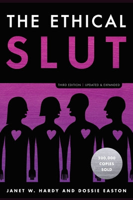 Book cover of The Ethical Slut, Third Edition: A Practical Guide to Polyamory, Open Relationships, and Other Freedoms in Sex and Love by Hardy, Janet W.