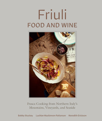 Book cover of Friuli Food and Wine: Frasca Cooking from Northern Italy's Mountains, Vineyards, and Seaside by Stuckey, Bobby
