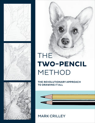 Book cover of The Two-Pencil Method: The Revolutionary Approach to Drawing It All by Crilley, Mark