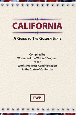 Book cover of California: A Guide To The Golden State by Federal Writers' Project (Fwp)