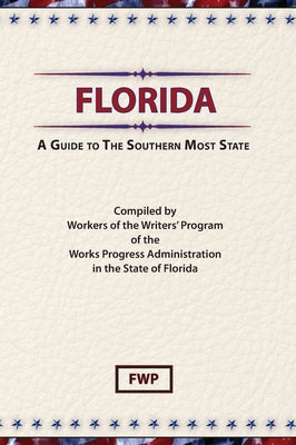 Book cover of Florida: A Guide To The Southern Most State by Federal Writers' Project (Fwp)