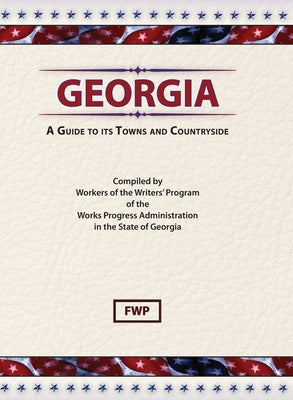 Book cover of Georgia: A Guide To Its Towns and Countryside by Federal Writers' Project (Fwp)