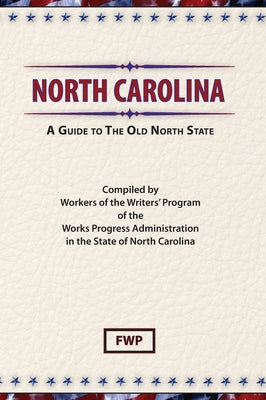 Book cover of North Carolina: A Guide To The Old North State by Federal Writers' Project (Fwp)