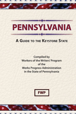 Book cover of Pennsylvania: A Guide To The Keystone State by Federal Writers' Project (Fwp)