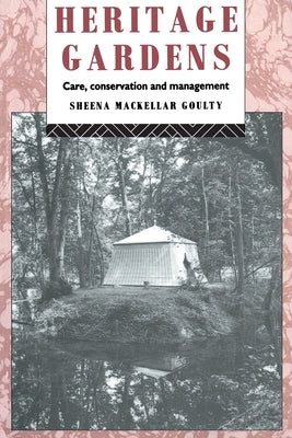 Book cover of Heritage Gardens: Care, Conservation, Management by Goulty, Sheena Mackellar
